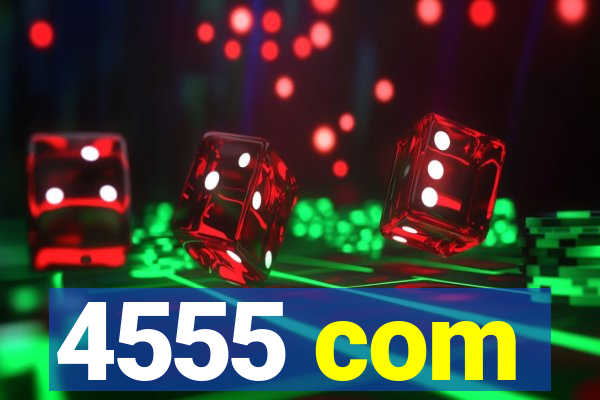 4555 com