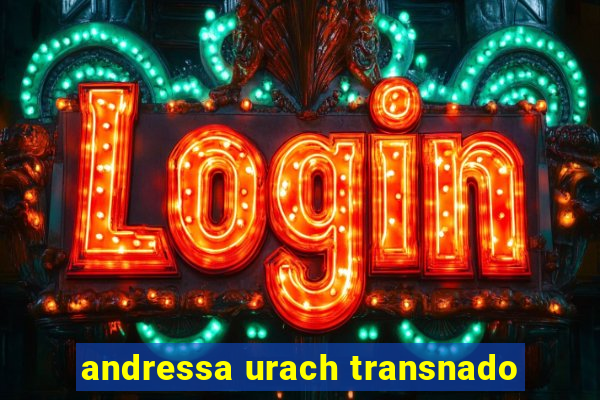 andressa urach transnado