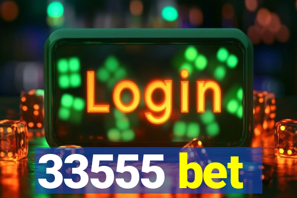 33555 bet