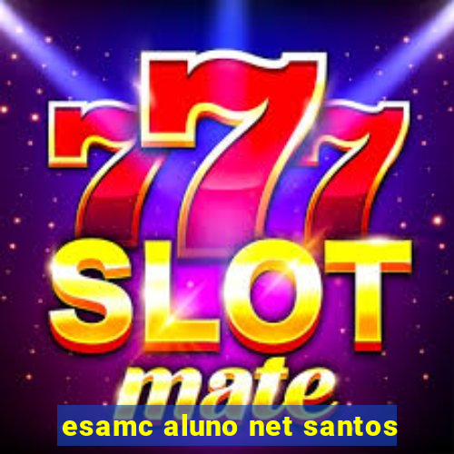 esamc aluno net santos