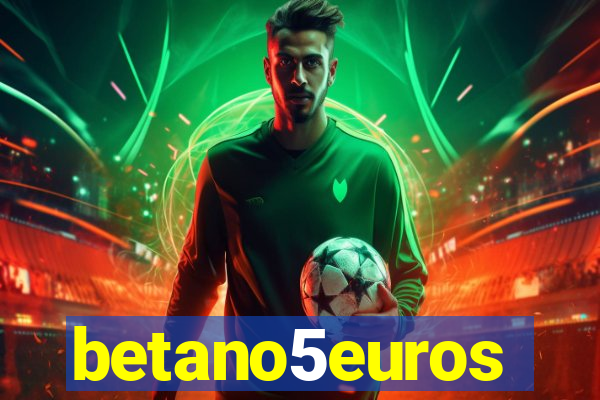 betano5euros