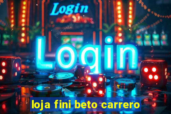 loja fini beto carrero