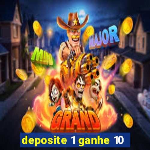 deposite 1 ganhe 10