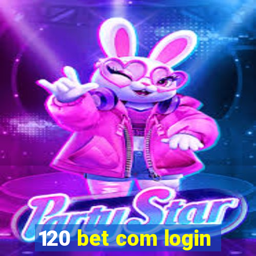 120 bet com login