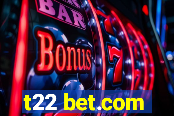t22 bet.com