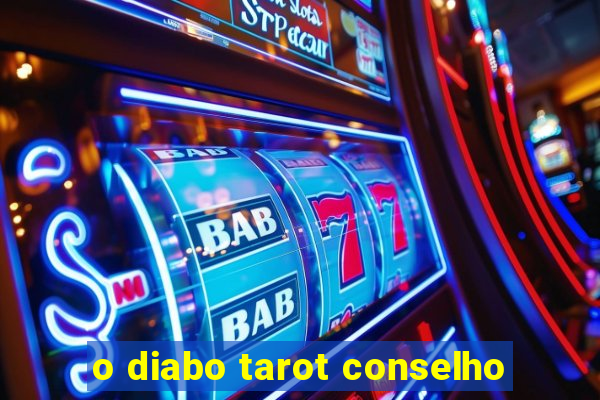 o diabo tarot conselho