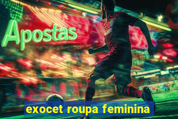 exocet roupa feminina