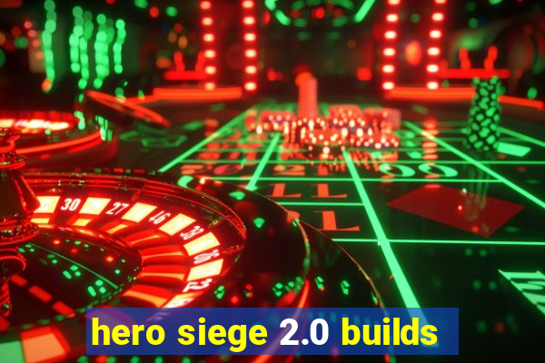 hero siege 2.0 builds
