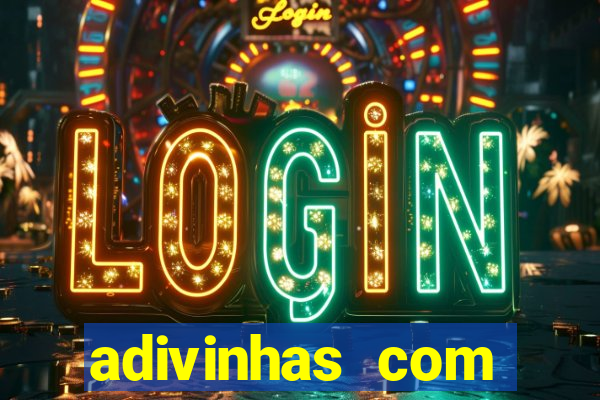 adivinhas com respostas difíceis