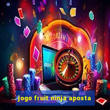 jogo fruit ninja aposta