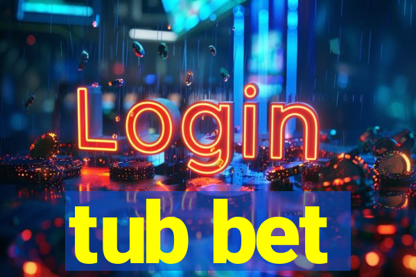tub bet