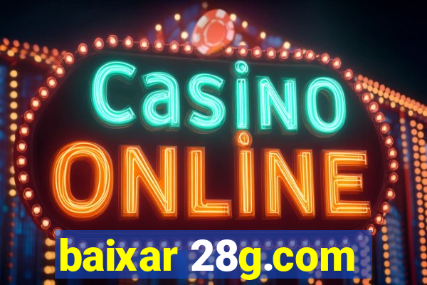 baixar 28g.com