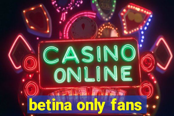 betina only fans