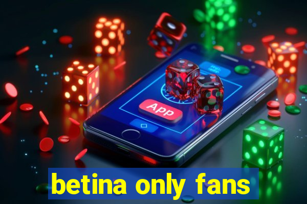 betina only fans