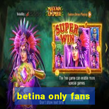 betina only fans