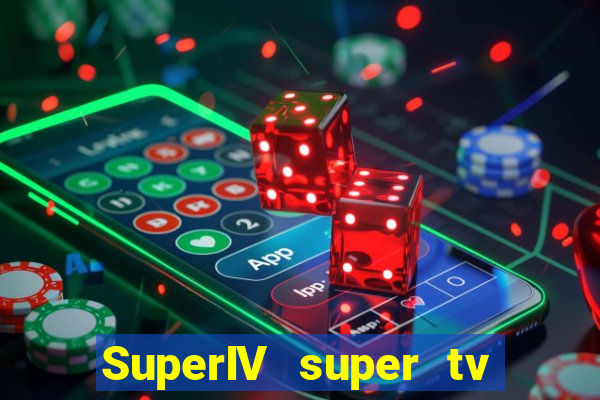 SuperIV super tv ao vivo super super tv