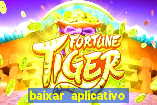 baixar aplicativo da estrela bet