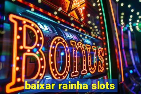 baixar rainha slots