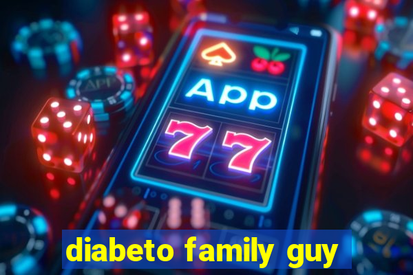 diabeto family guy