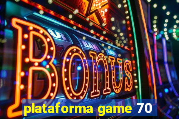 plataforma game 70