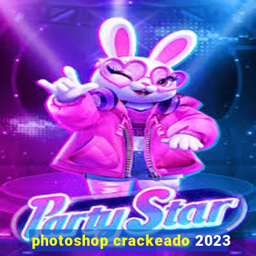photoshop crackeado 2023