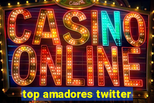top amadores twitter