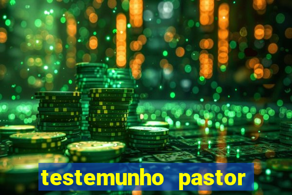 testemunho pastor hernane santos