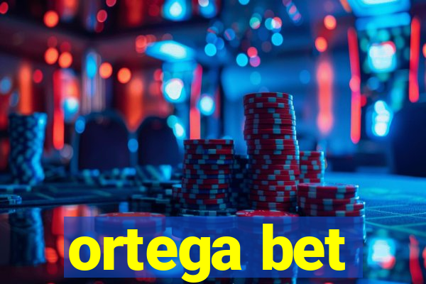 ortega bet