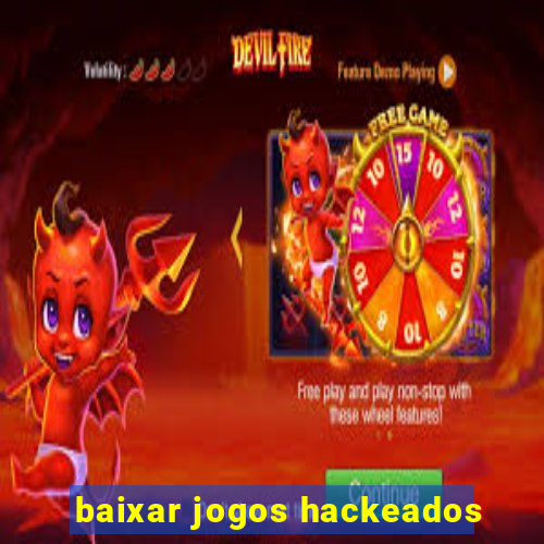 baixar jogos hackeados