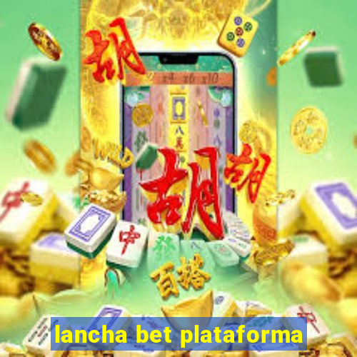 lancha bet plataforma