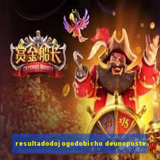 resultadodojogodobicho deunoposte