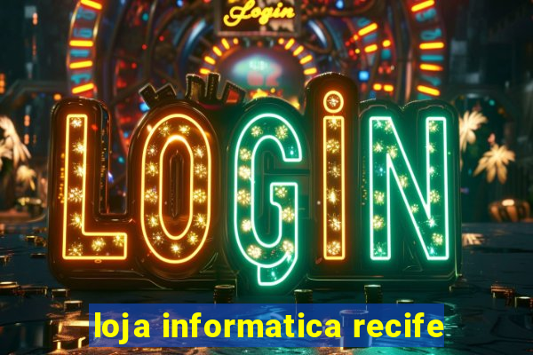 loja informatica recife
