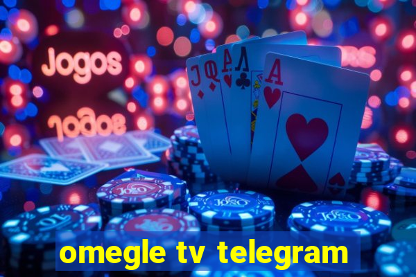 omegle tv telegram