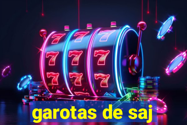 garotas de saj