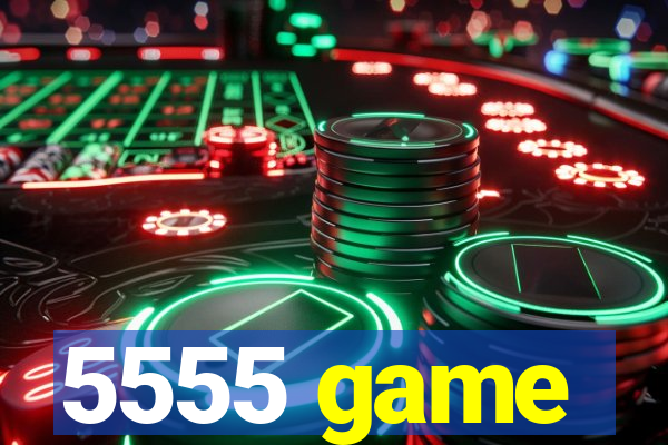 5555 game