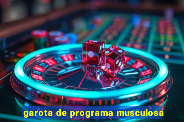 garota de programa musculosa