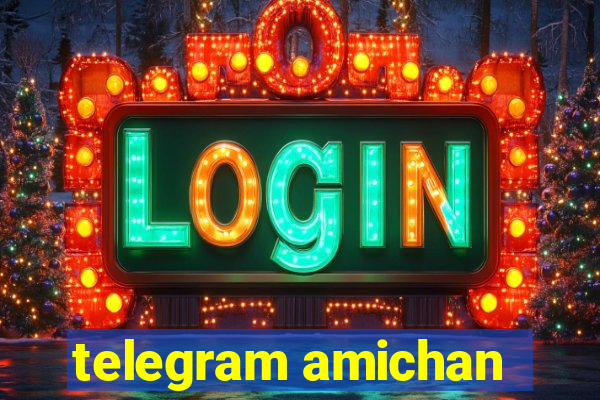 telegram amichan