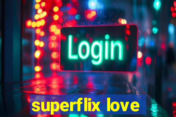 superflix love