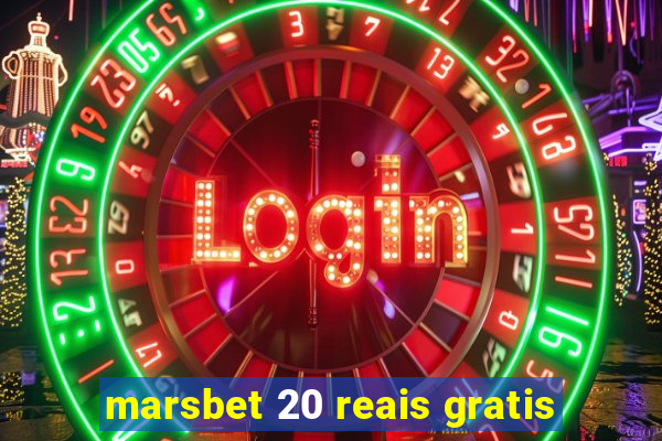 marsbet 20 reais gratis