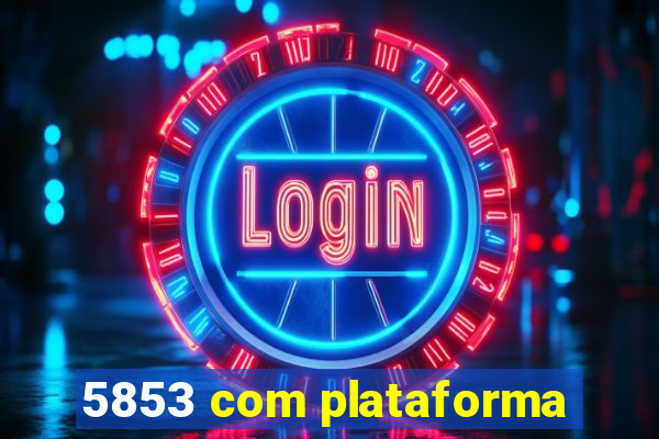 5853 com plataforma