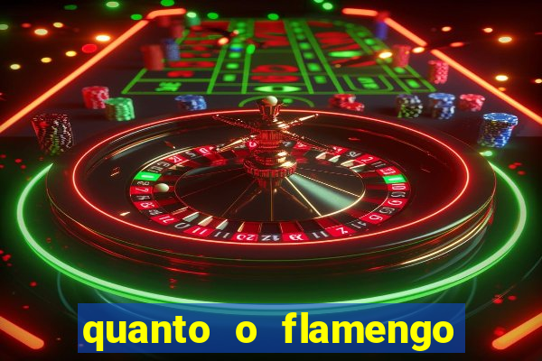 quanto o flamengo esta pagando no jogo de hoje
