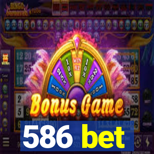 586 bet