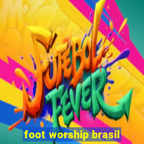 foot worship brasil