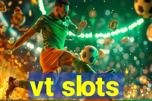 vt slots