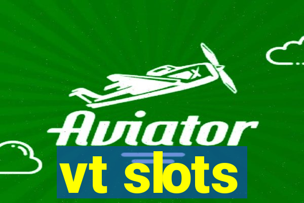 vt slots
