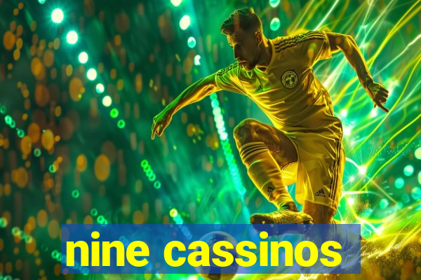 nine cassinos