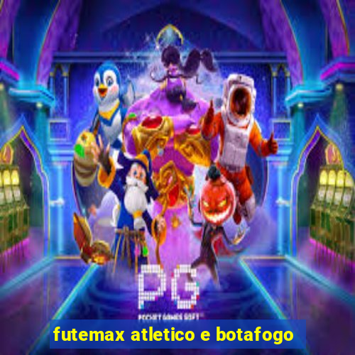 futemax atletico e botafogo