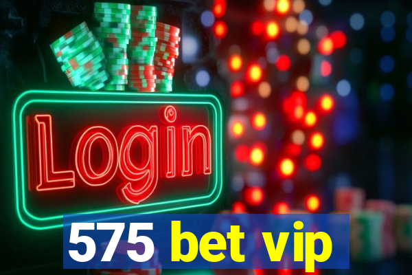 575 bet vip