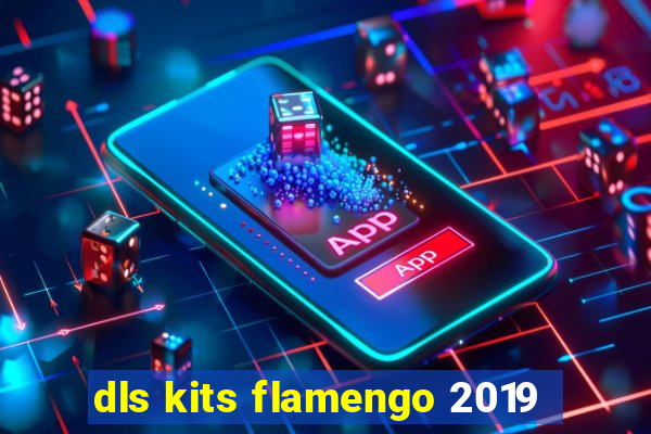 dls kits flamengo 2019