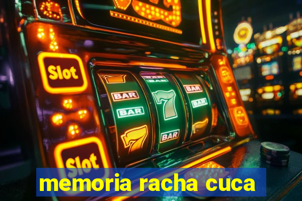 memoria racha cuca